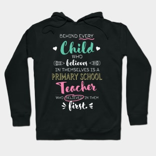 Great Primary School Teacher who believed - Appreciation Quote Hoodie